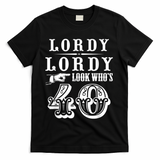 Lordy, Lordy Look Who's 40 Years Old Funny 40th Birthday T-Shirt - Black