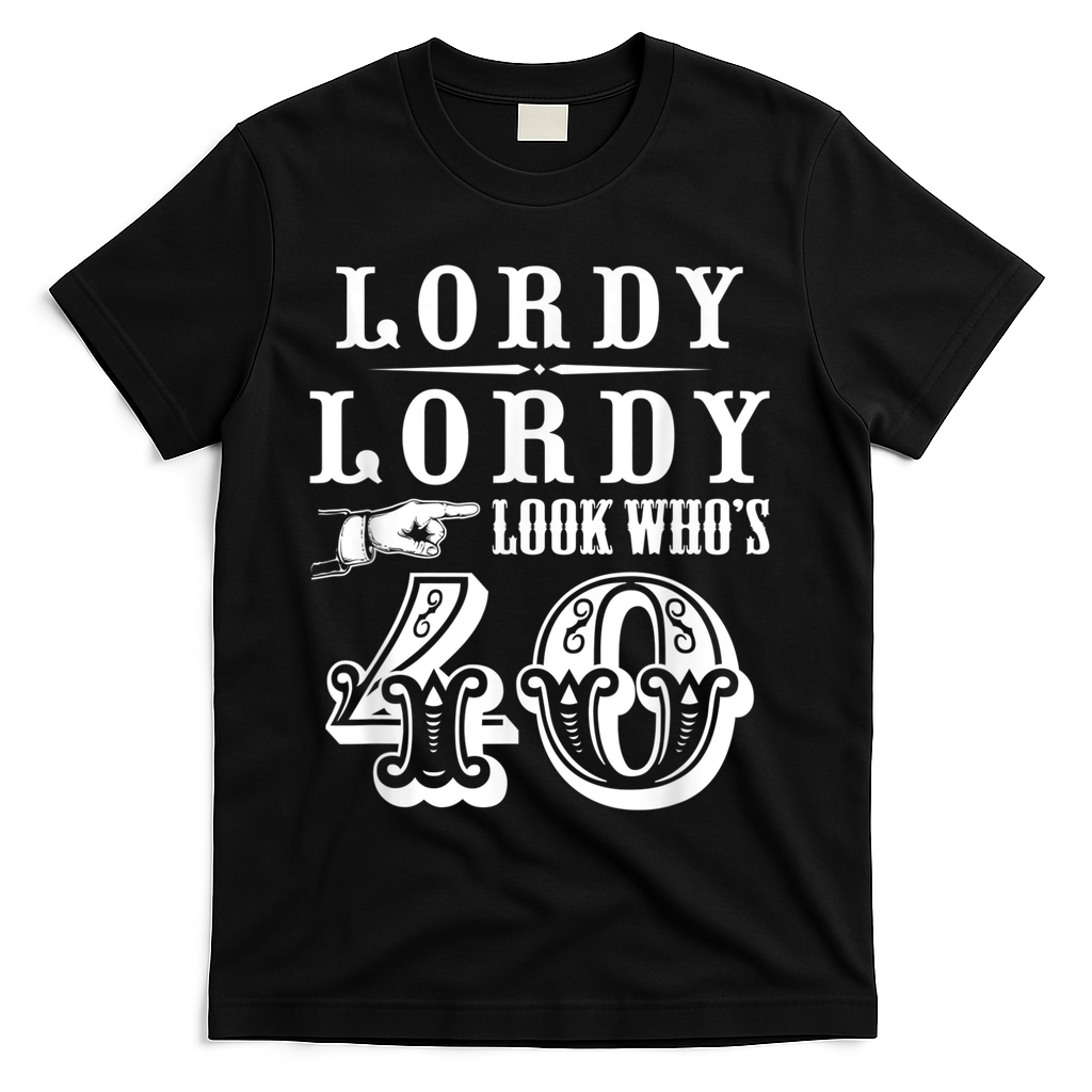 Lordy, Lordy Look Who's 40 Years Old Funny 40th Birthday T-Shirt - Black