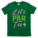 Let's Par Funny Golf Golfer Girl Women Golfing Party T-Shirt - Irish Green
