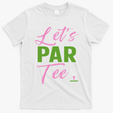 Let's Par Funny Golf Golfer Girl Women Golfing Party T-Shirt - White