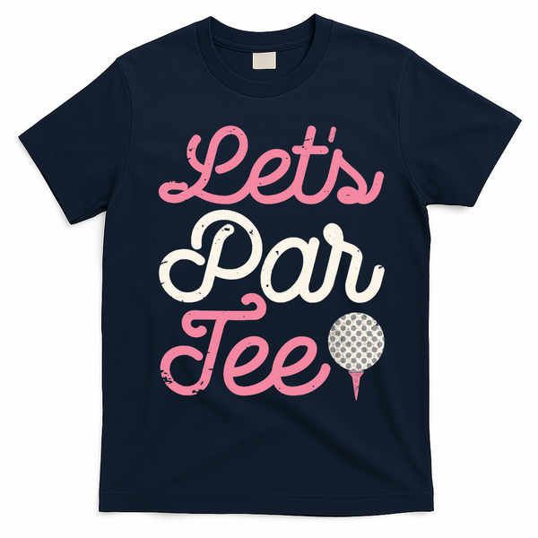 Lets Par Funny Golf Golfer Girl Women Party Team Gift T-Shirt - Navy Blue