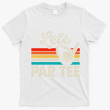 Let's Par Funny Golf Pun Dad Party Golfer Father's Day T-Shirt - White