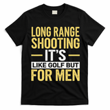 Long Range Shooting Its Like Golf But T-Shirt - Black