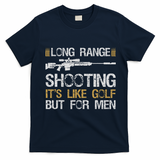 Long Range Shooting It's Like Golf But For Sniper T-Shirt - Navy Blue