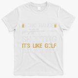 Long Range Shooting It's Like Golf But For Sniper T-Shirt - White