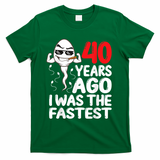 m.e.ns 40th Birthday Gag dress 40 Years Ago I Was The Fastest Funny T-Shirt - Green
