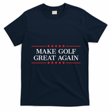 Make Golf Great Again T-Shirt - Navy Blue