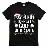 Most Likely To Play Golf With Santa Family Christmas T-Shirt - Black