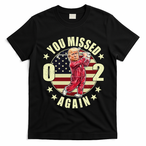 Missed Me Again Donald Trump Golfing T-Shirt - Black