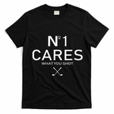 No 1 Cares What You Shot T-Shirt - Black