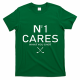 No 1 Cares What You Shot T-Shirt - Irish Green