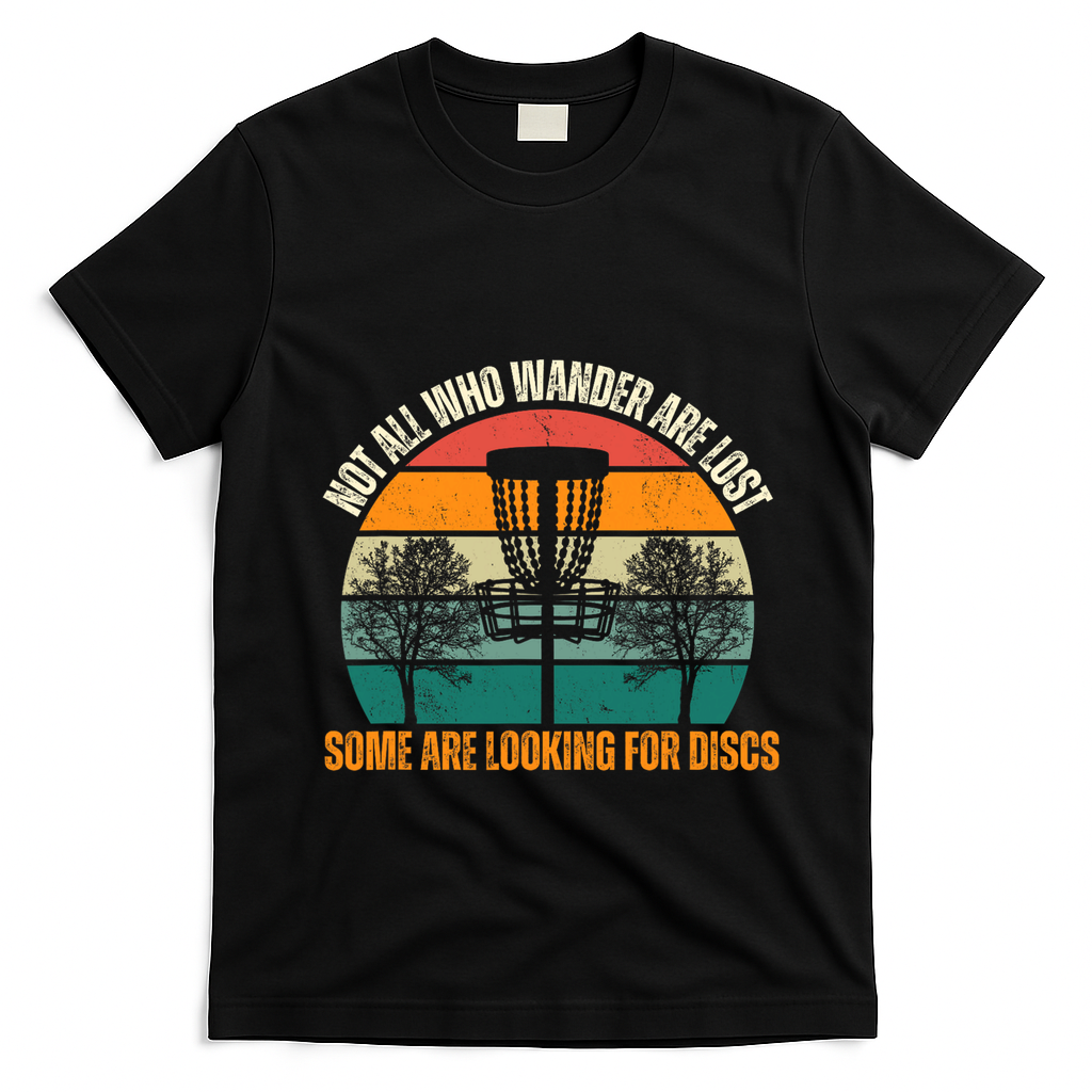 Not All Who Wander Are Lost Some Are Looking For Discs T-Shirt - Black
