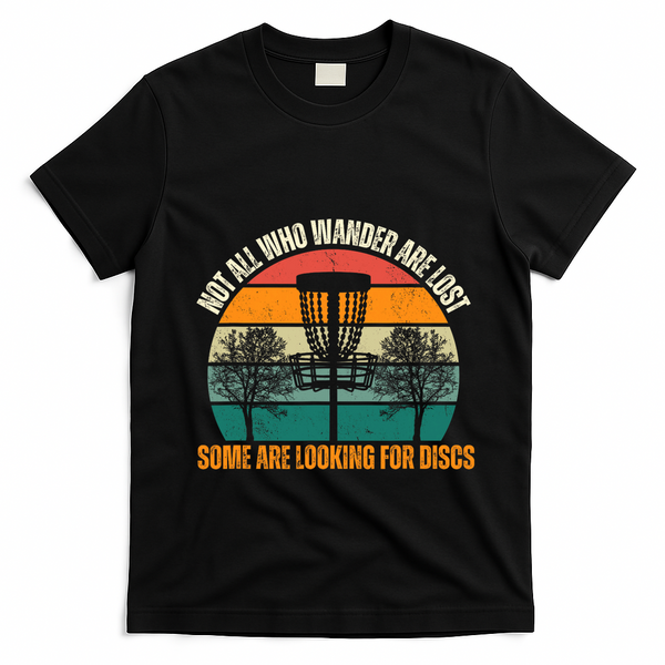 Not All Who Wander Are Lost Some Are Looking For Discs T-Shirt - Black