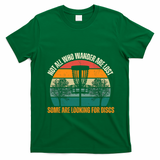 Not All Who Wander Are Lost Some Are Looking For Discs T-Shirt - Irish Green