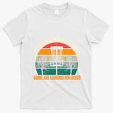 Not All Who Wander Are Lost Some Are Looking For Discs T-Shirt - White