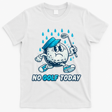 No Golf Today T-Shirt - White
