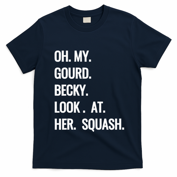 Oh My Gourd Becky Look At Her Squash Funny Fall Puns Memes T-Shirt - Navy Blue