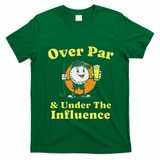 Over Par And Under The Influence T-Shirt - Irish Green