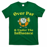 Over Par And Under The Influence Funny Vintage Golf Drinking T-Shirt - Irish Green