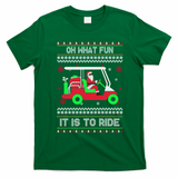 Oh What Fun It Is To Ride Golf Christmas T-Shirt - Irish Green