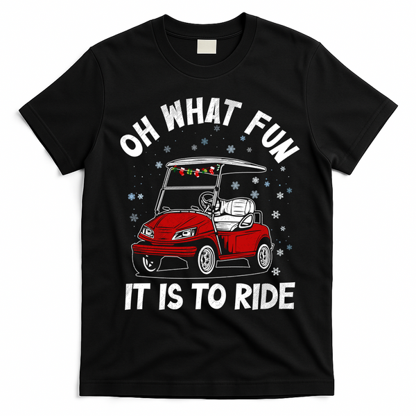 Oh What Fun It Is To Ride Funny Golf Christmas T-Shirt - Black