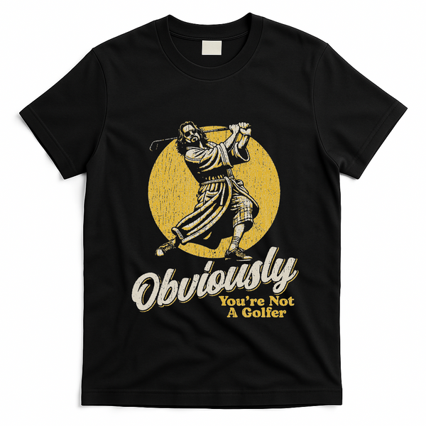 Obviously YouRe Not A Golfer Funny Dude Retro T-Shirt - Black
