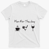 Plan For The Day Coffee Golf Wine T-Shirt - White