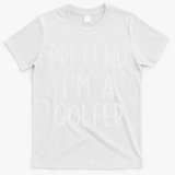 Pretend Golfer Costume Halloween Simple Funny Golfing Golf T-Shirt - White