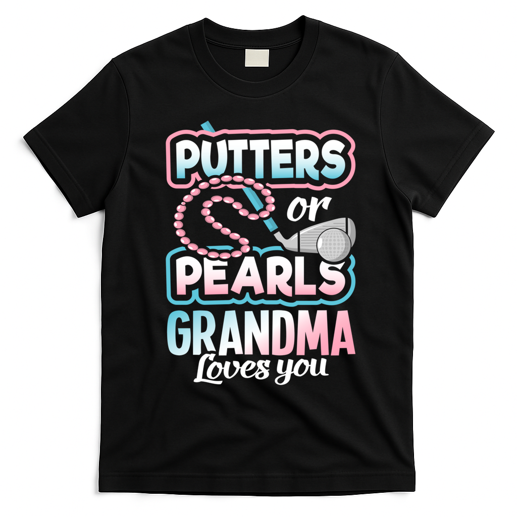 Putters Or Pearls Gender Reveal Grandma Baby Party Supplies T-Shirt - Black