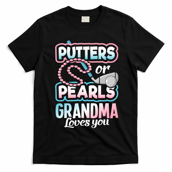 Putters Or Pearls Gender Reveal Grandma Baby Party Supplies T-Shirt - Black