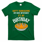 Pumpkin Pie Happy Thanksgiving It's My Birthday T-Shirt - Irish Green