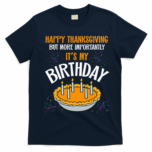 Pumpkin Pie Happy Thanksgiving It's My Birthday T-Shirt - Navy Blue