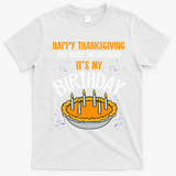 Pumpkin Pie Happy Thanksgiving It's My Birthday T-Shirt - White