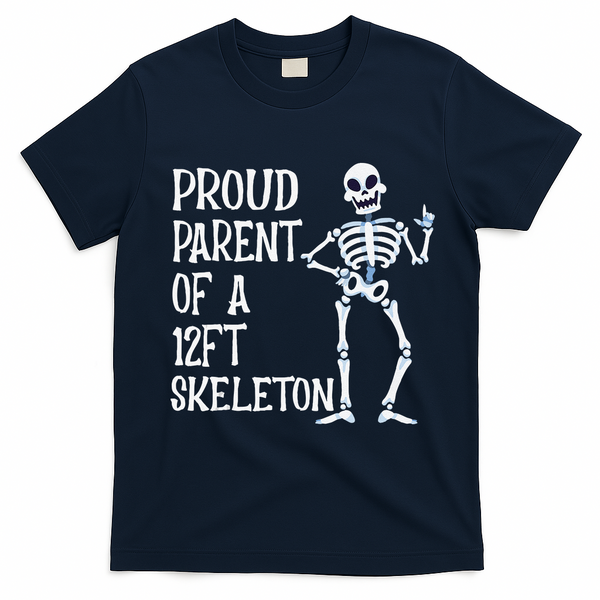 Proud Parent Of A 12 Foot Skeleton Funny Halloween Costume T-Shirt - Navy Blue