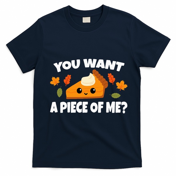 Pumpkin Pie Thanksgiving You Want A Piece Of Me T-Shirt - Navy Blue