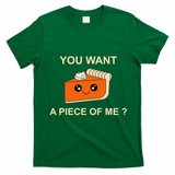 Pumpkin Pie You Want A Piece Of Me? T-Shirt - Irish Green