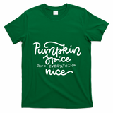 Pumpkin Spice And Everything Nice T-Shirt - Irish Green