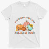 Pumpkin Stack Give Thanks To The Lord For He Is Good Autumn Funny Gift T-Shirt - White