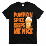 Pumpkin Spice Keeps Me Nice Coffee Lover Holiday T-Shirt - Black
