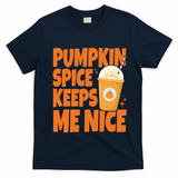 Pumpkin Spice Keeps Me Nice Coffee Lover Holiday T-Shirt - Navy Blue