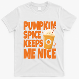 Pumpkin Spice Keeps Me Nice Coffee Lover Holiday T-Shirt - White