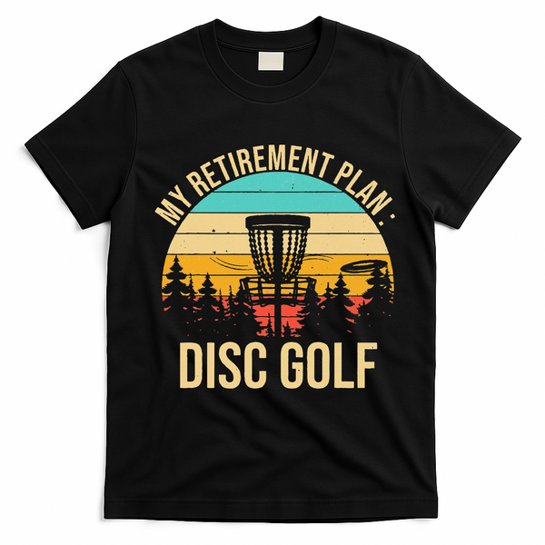 retirement plan disc golf funny disc golfing golfer frolfing T-Shirt - Black