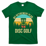 retirement plan disc golf funny disc golfing golfer frolfing T-Shirt - Irish Green