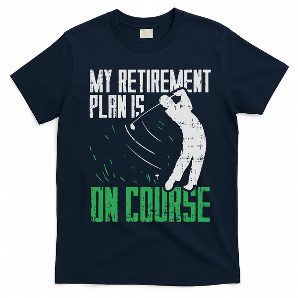 Retirement Plan On Course Golf Funny Retired Golfer Dad Gift T-Shirt - Navy Blue
