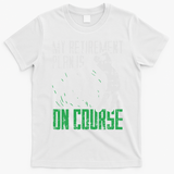 Retirement Plan On Course Golf Funny Retired Golfer Dad Gift T-Shirt - White