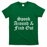 Spook Around And Find Out Funny Halloween T-Shirt - Irish Green