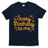 Scary Birthday To Me Funny Born On Halloween Bday Party Gift T-Shirt - Navy Blue