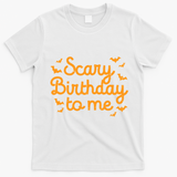 Scary Birthday To Me Funny Born On Halloween Bday Party Gift T-Shirt - White