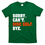 Sorry Cant Disc Golf Bye T-Shirt - Irish Green