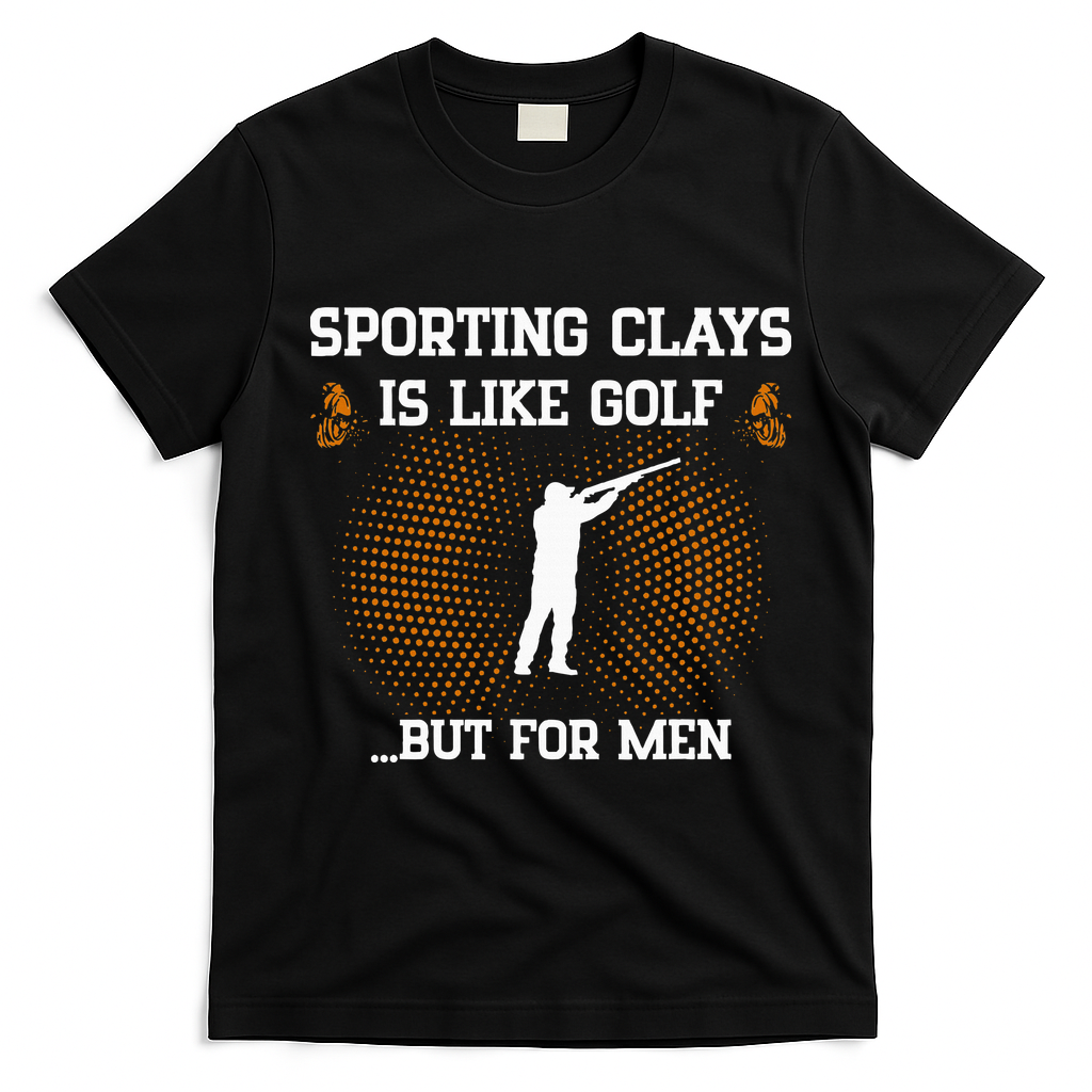 Sporting Clays Is Like Golf But For Trap Skeet Shooting T-Shirt - Black